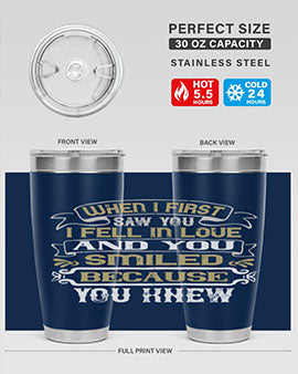 When I first saw you I fell in love and you smiled because you knew Style 12#- pig- Tumbler