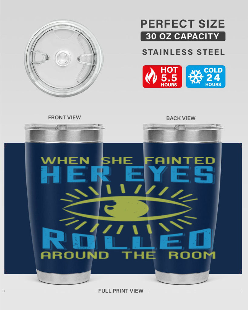 When she fainted her eyes rolled around the room Style 10#- medical- tumbler