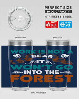 Work is not a bear, it won’t go into the forest 79#- Bears- Tumbler