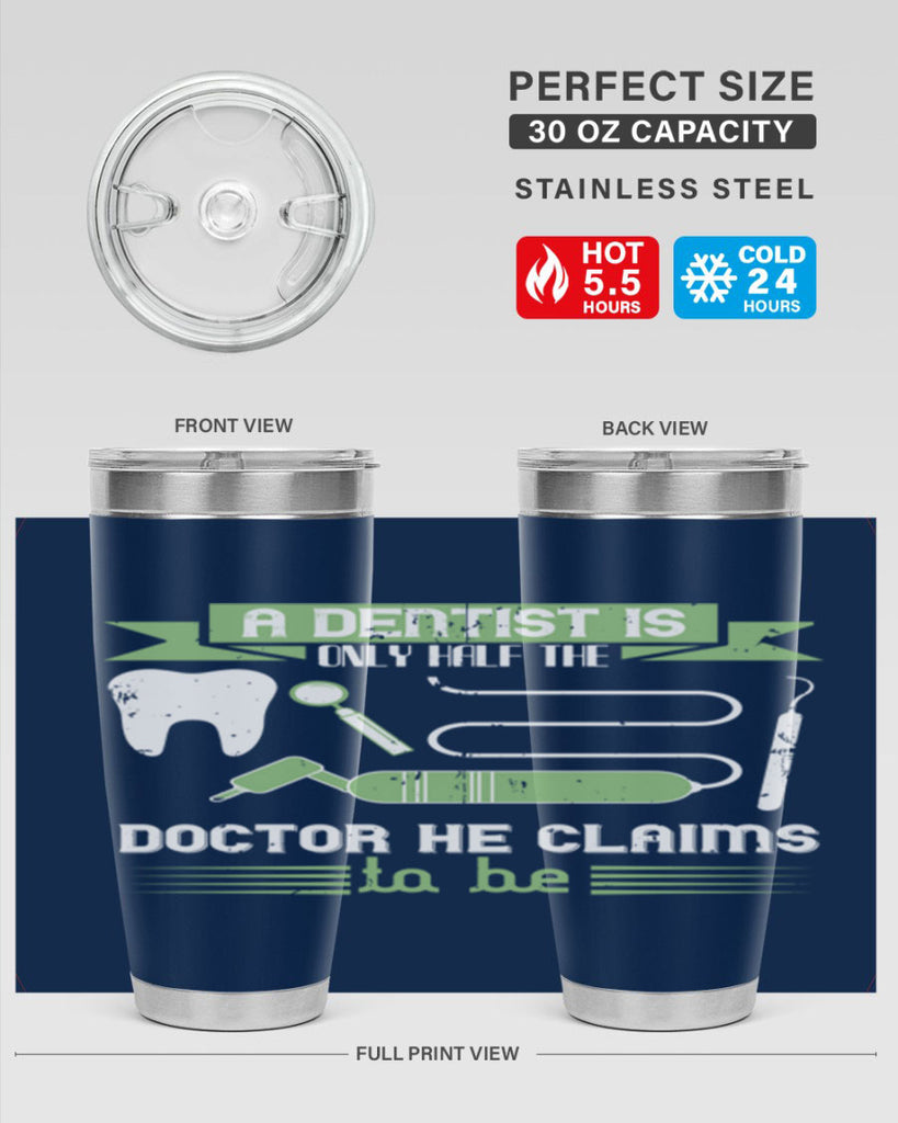 “A dentist is only half the Style 5#- dentist- tumbler