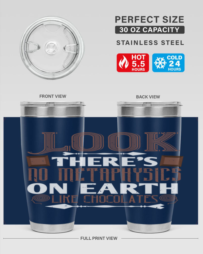 “look theres no metaphysics on earth like chocolates” 5#- chocolate- Tumbler