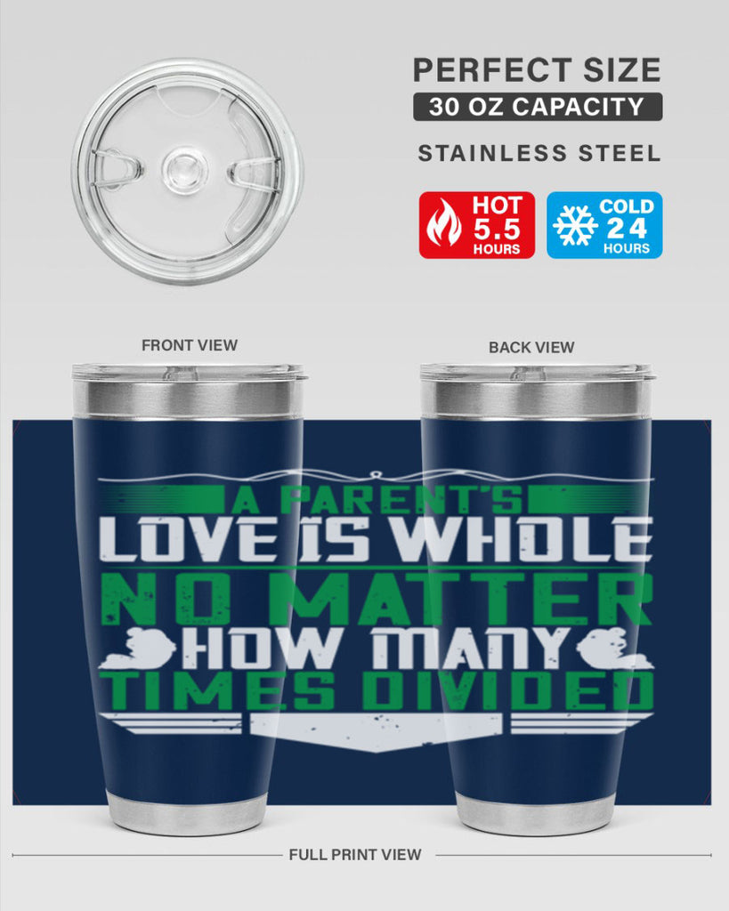 a parent’s love is whole no matter how many times divided 17#- Parents Day- Tumbler