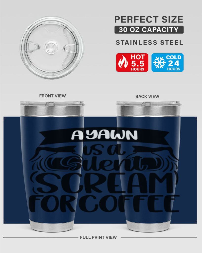 a yawn is a silent scream 190#- coffee- Tumbler