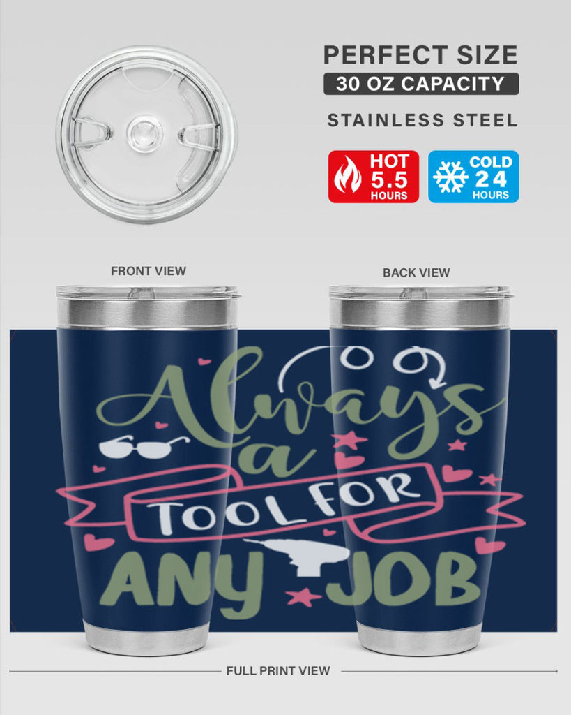 always a tool for any job 113#- fathers day- Tumbler