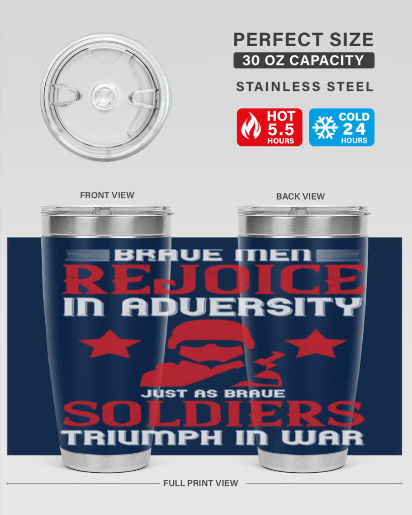 brave men rejoice in adversity just as brave soldiers triumph in war 70#- Veterns Day- Tumbler
