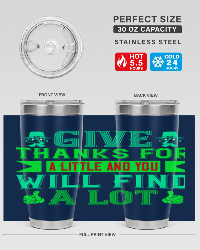 give thanks for a little and you will find a lot 43#- thanksgiving- Tumbler