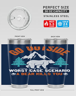 go outside worst case scenario a bear kills you  40#- Bears- Tumbler
