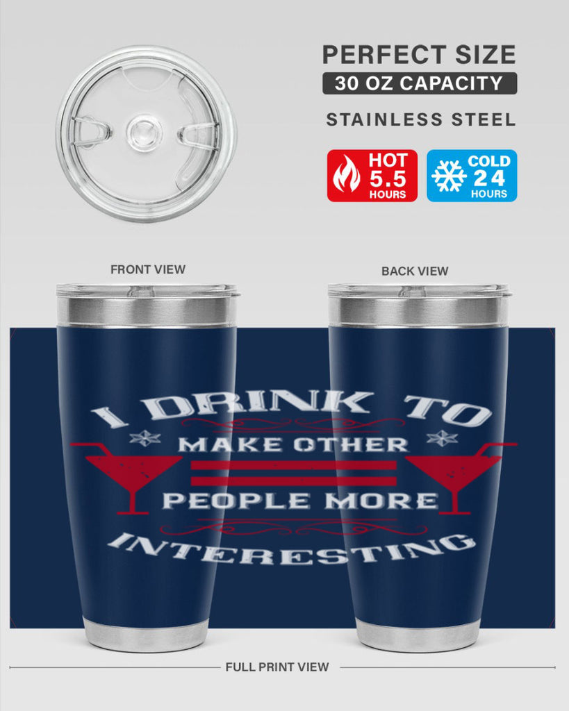 i drink to make other people more interesting 47#- drinking- Tumbler
