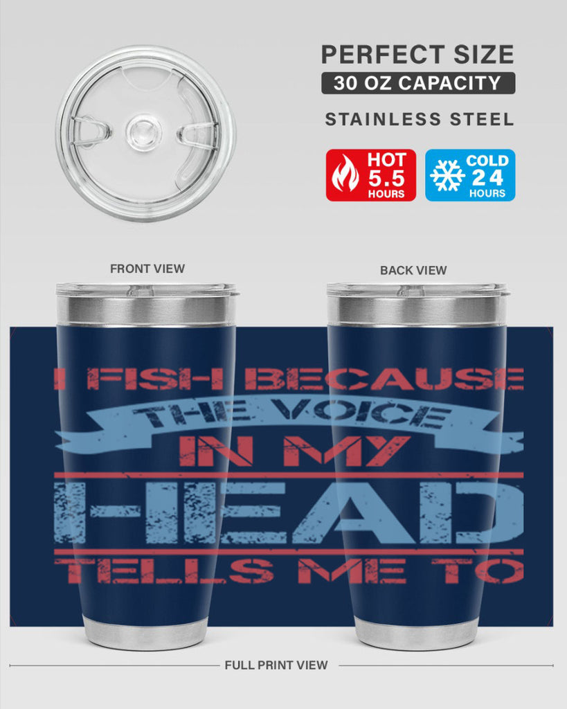i fish because the voice in my head tells me to 257#- fishing- Tumbler