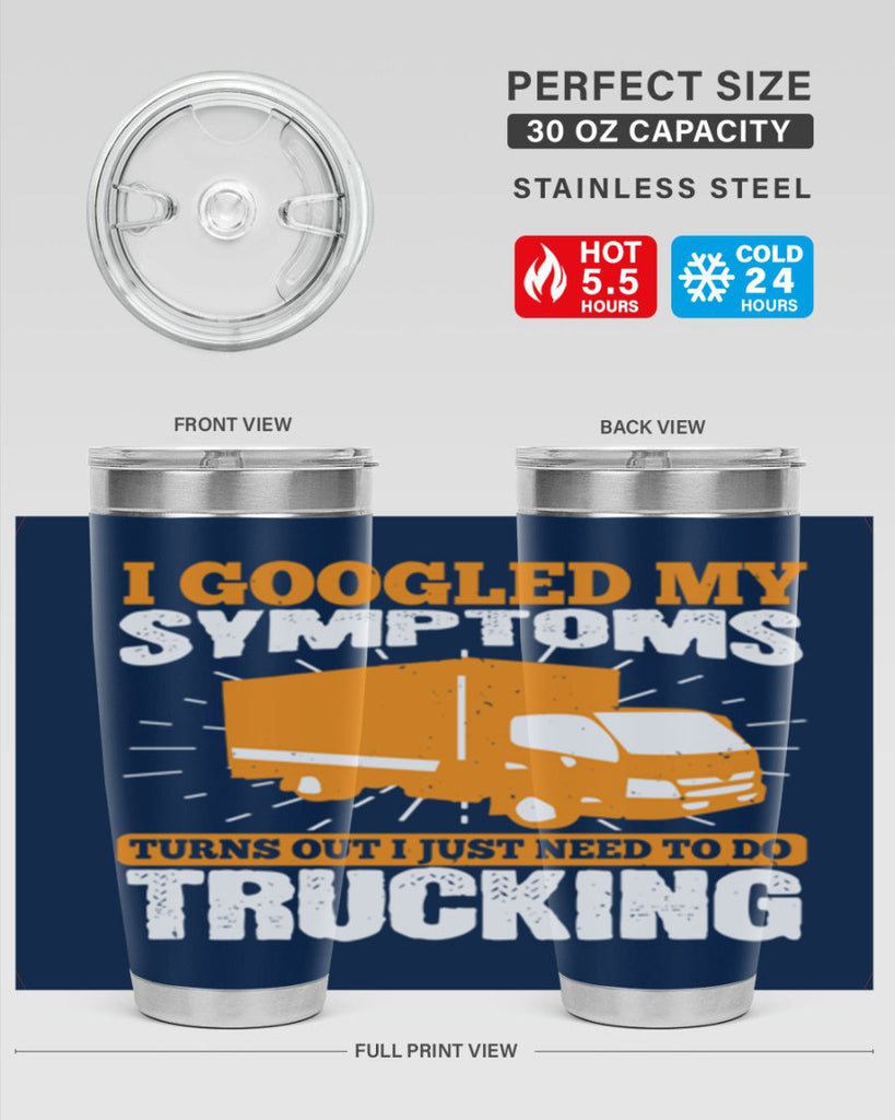 i googled my symptoms turns out i just need to do trucking Style 44#- truck driver- tumbler