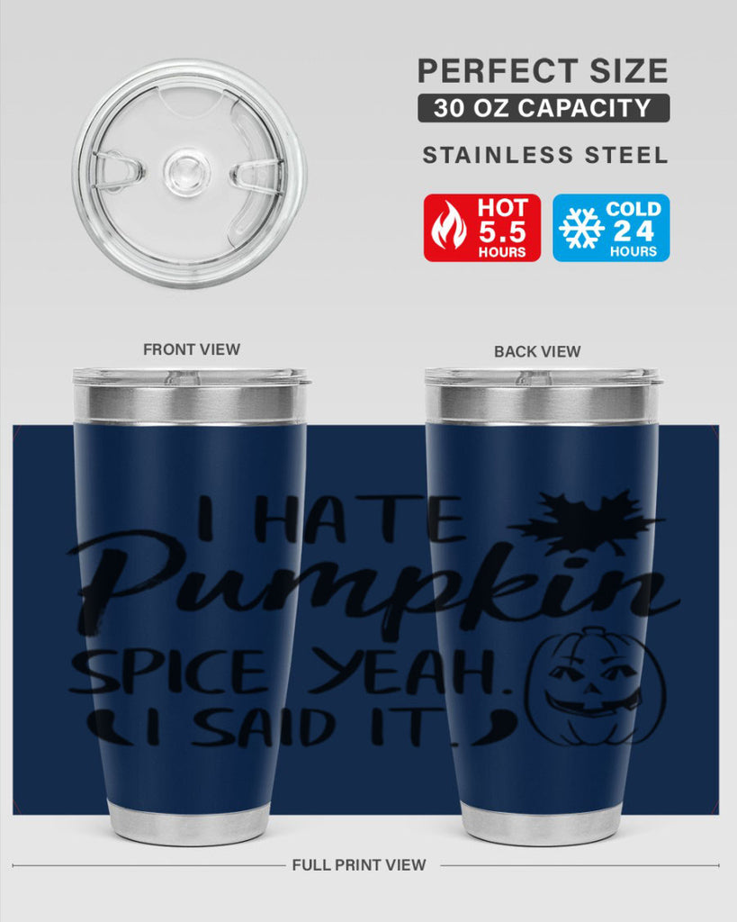 i hate pumpkin spice yeah i said it 322#- fall- Tumbler