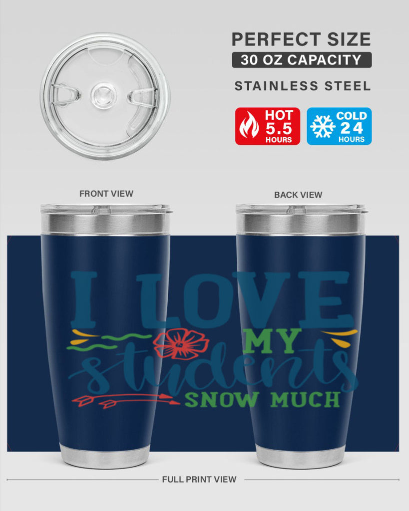 i love my students snow much Style 176#- teacher- tumbler