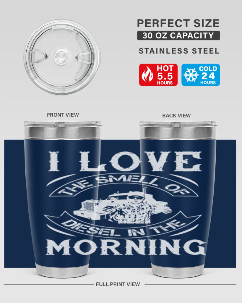 i love the smell of diesel in the morning Style 42#- truck driver- tumbler