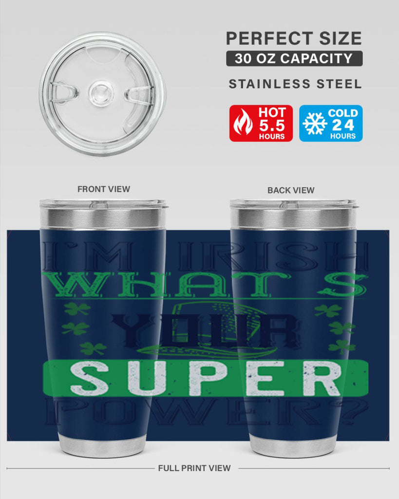 i’m irish what’s your super power Style 128#- St Patricks Day- Tumbler