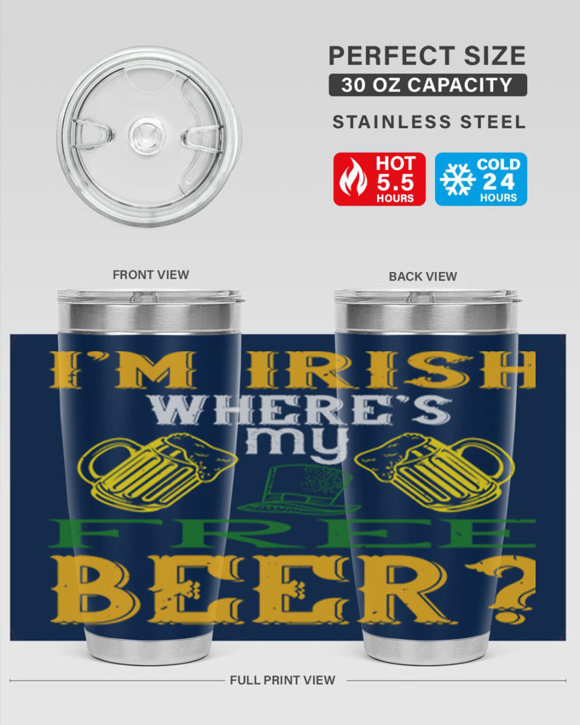 i’m irish where’s my free beer Style 127#- St Patricks Day- Tumbler