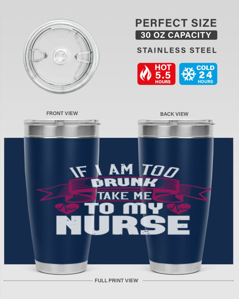 if i am too drunk take me Style 300#- nurse- tumbler