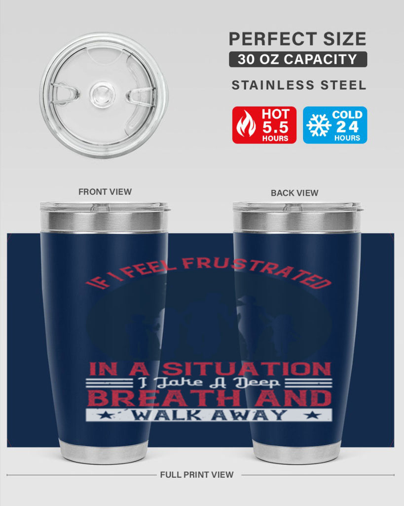 if i feel frustrated in a situation i take a deep breath and walk away 47#- walking- Tumbler