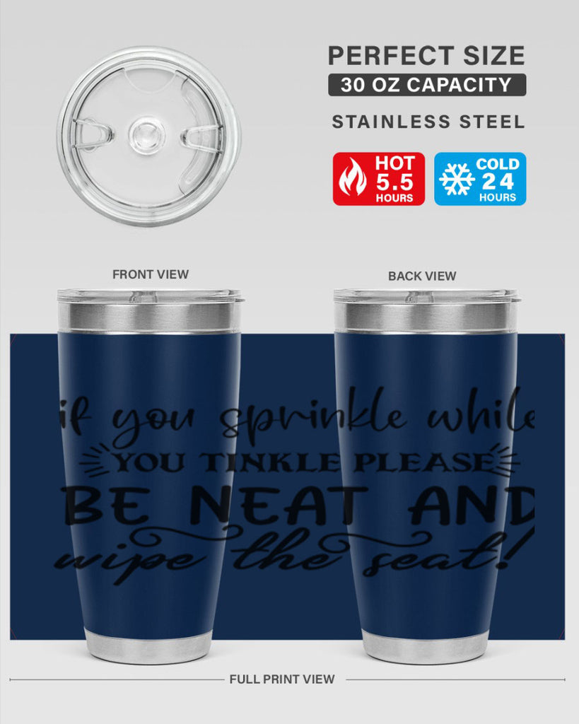 if you sprinkle while you linkle please be neat and wipe the seat 69#- bathroom- Tumbler
