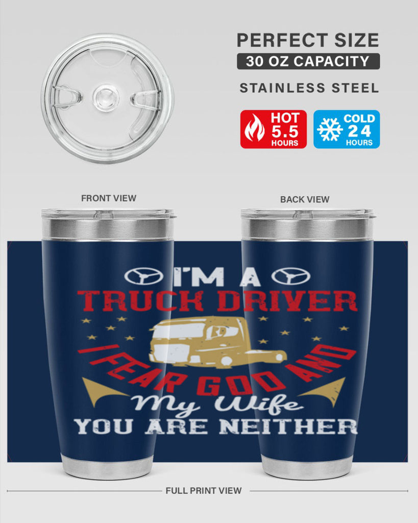 im a truck driver i fear god and my wife you are neither Style 40#- truck driver- tumbler