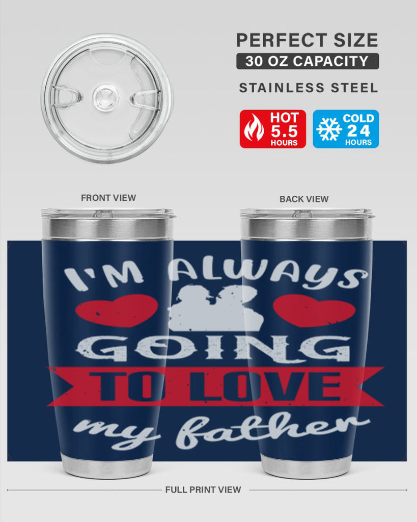 im always going to love 209#- fathers day- Tumbler
