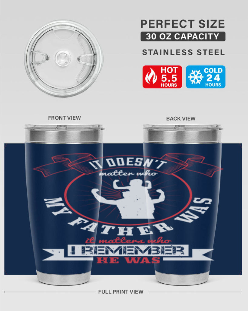 it doesn’t matter who my 203#- fathers day- Tumbler