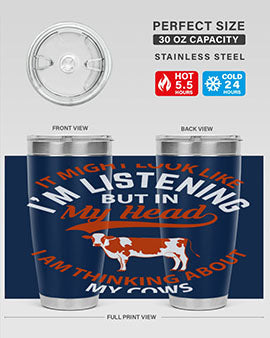 it might look like i’m listening but in my head i am thinking about my cows Style 2#- cow- Tumbler