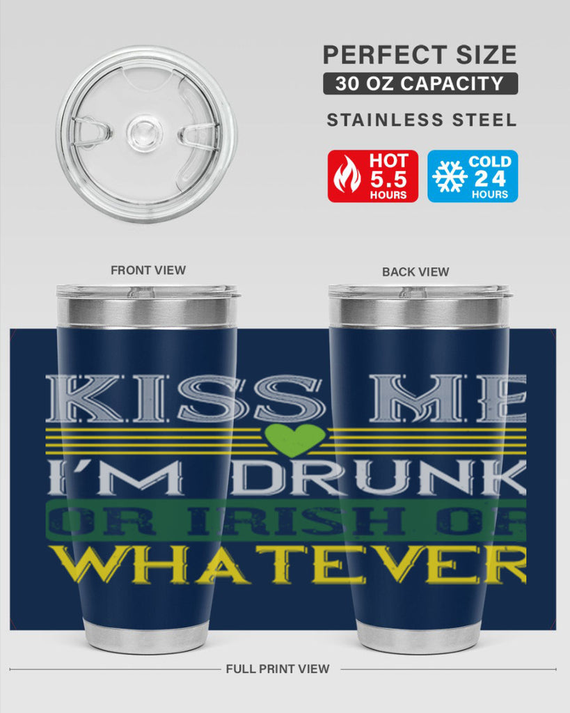 kiss me i’m drunk or irish or whatever Style 123#- St Patricks Day- Tumbler