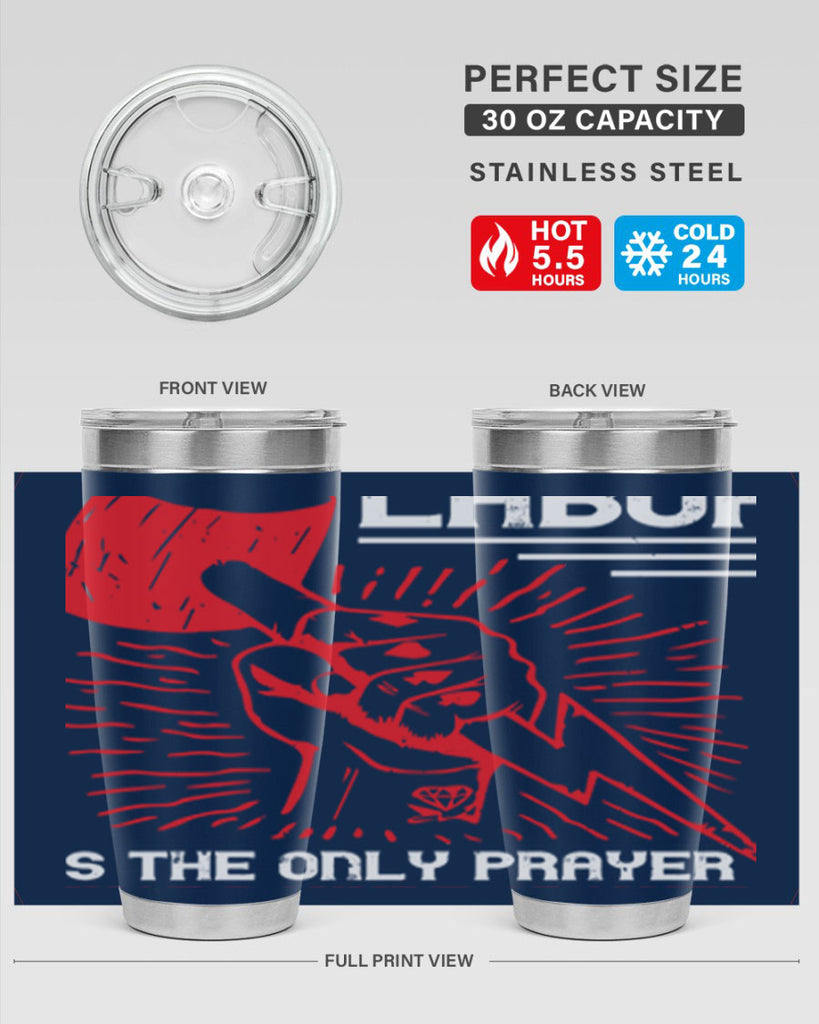 labor is the only prayer that nature answers 30#- labor day- Tumbler