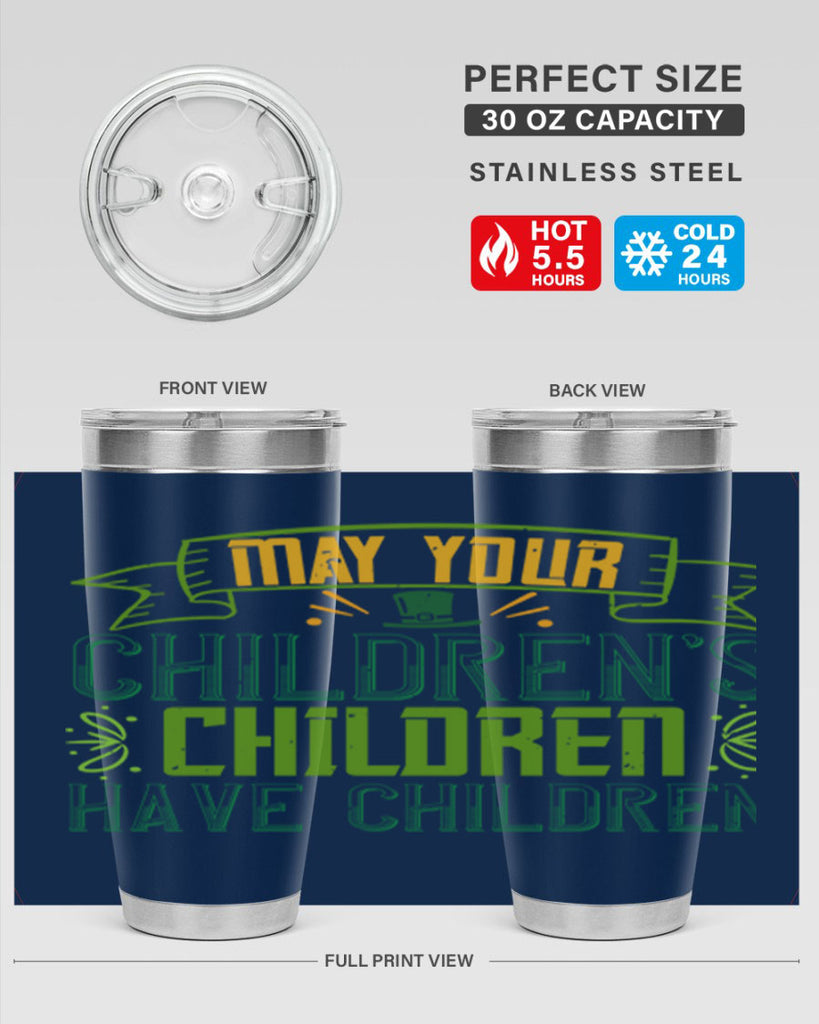 may your children’s children have children Style 114#- St Patricks Day- Tumbler