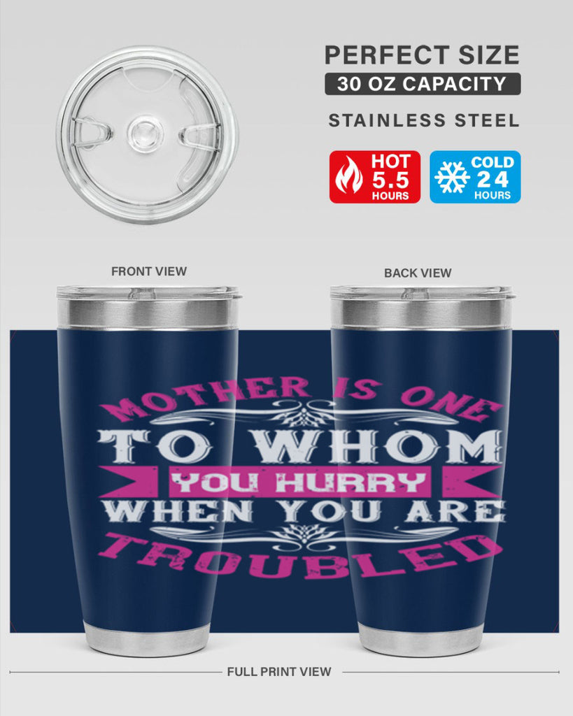 mother is one to whom you hurry when you are troubled 107#- mom- Tumbler