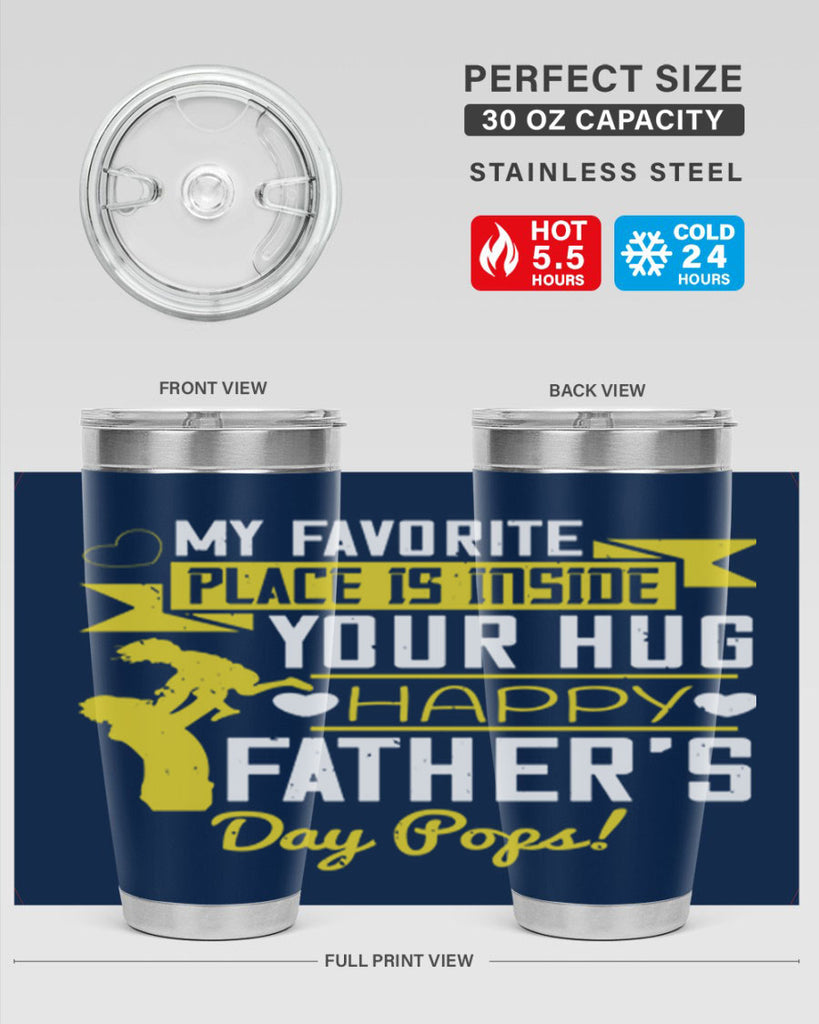 my favorite place is inside your hug happy father’s day pops 208#- fathers day- Tumbler