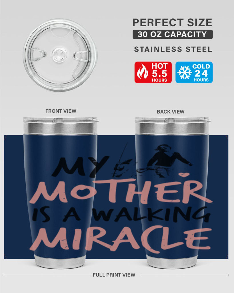 my mother is a walking miracle 36#- mothers day- Tumbler