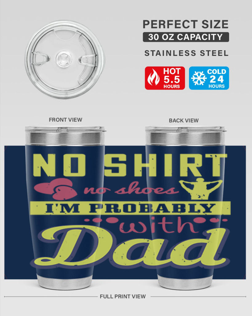 no shirt no shoes…i’m probably with dad 196#- fathers day- Tumbler