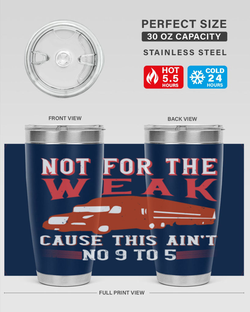 not for the weak cause this aint no to Style 26#- truck driver- tumbler
