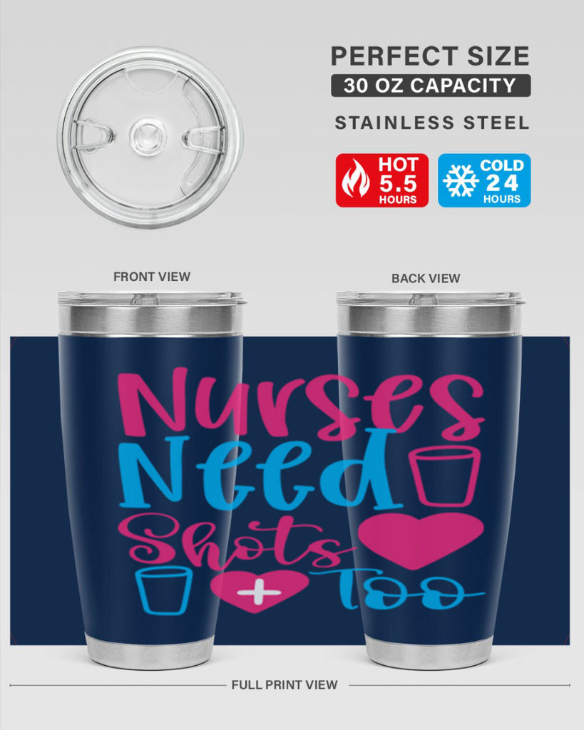 nurses need shots too Style Style 80#- nurse- tumbler
