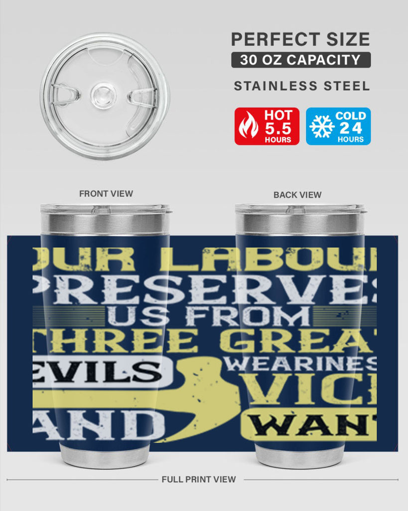 our labour preserves us from three great evils — weariness vice and want 20#- labor day- Tumbler
