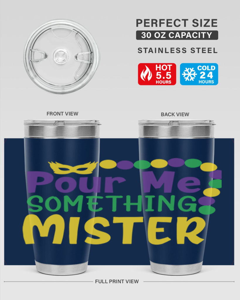 pour me something mister 75#- mardi gras- Tumbler
