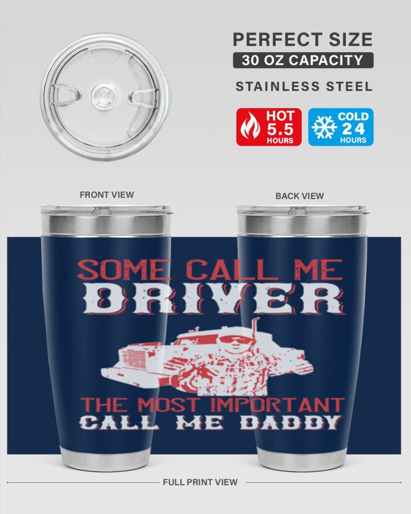 some call me driver the most important call me daddy Style 24#- truck driver- tumbler