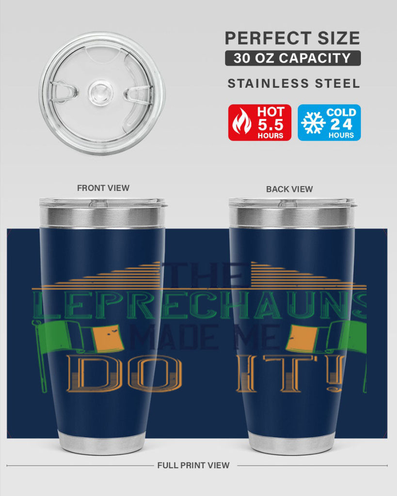 the leprechauns made me do it Style 10#- St Patricks Day- Tumbler