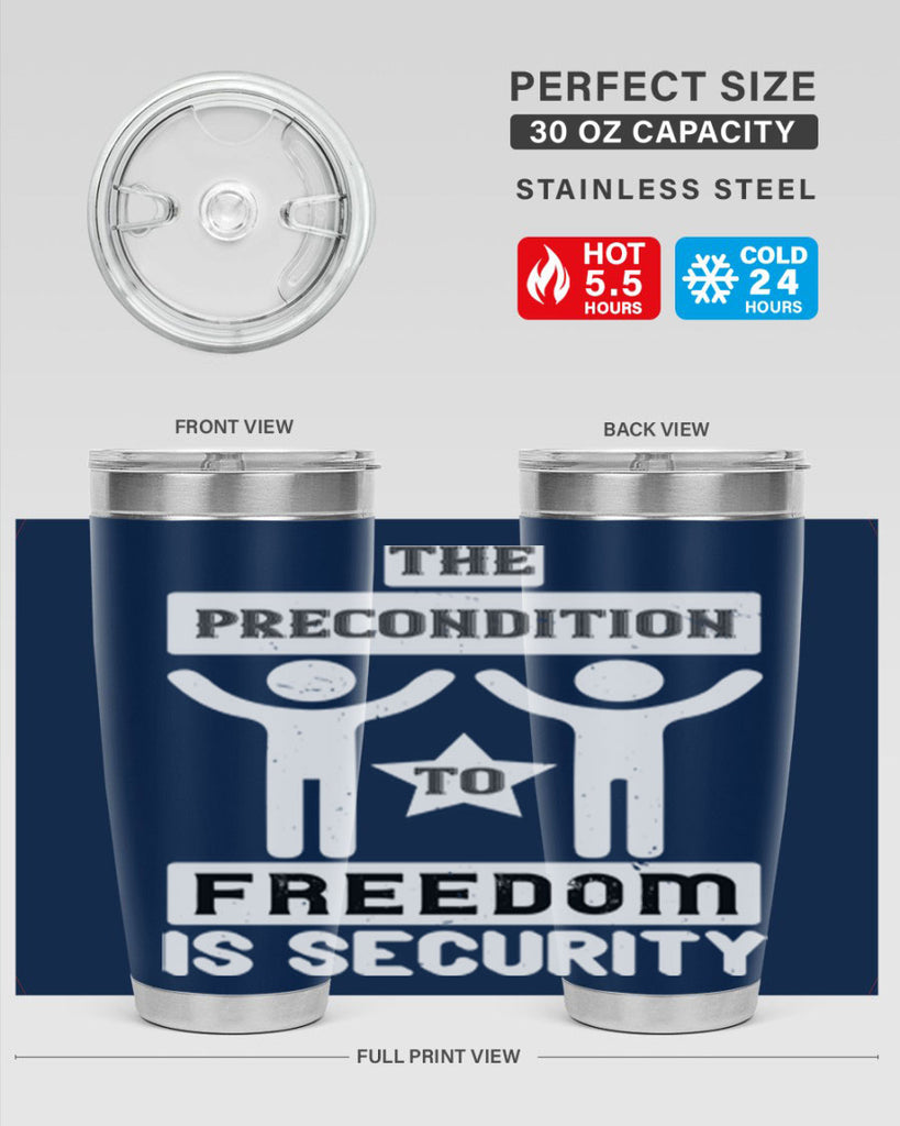 the precondition to freedom is security 28#- Veterns Day- Tumbler