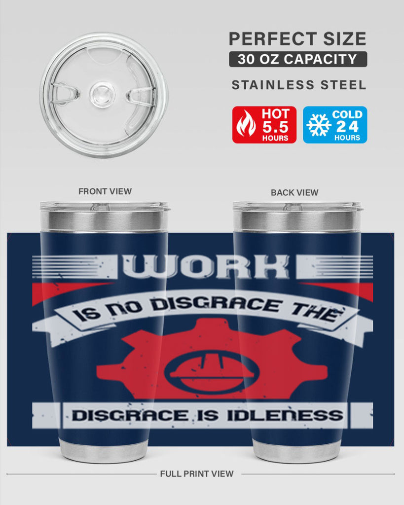 work is no disgrace the disgrace is idleness 5#- labor day- Tumbler