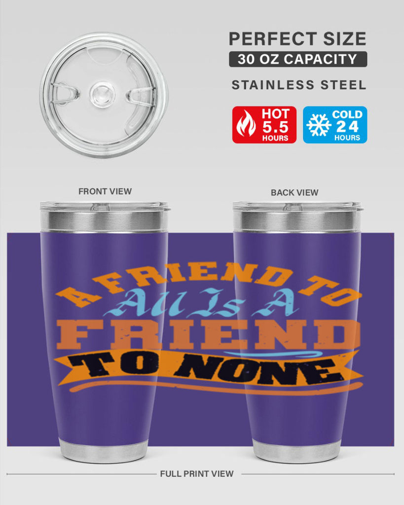 A friend to all is a friend to none Style 112#- Best Friend- Tumbler