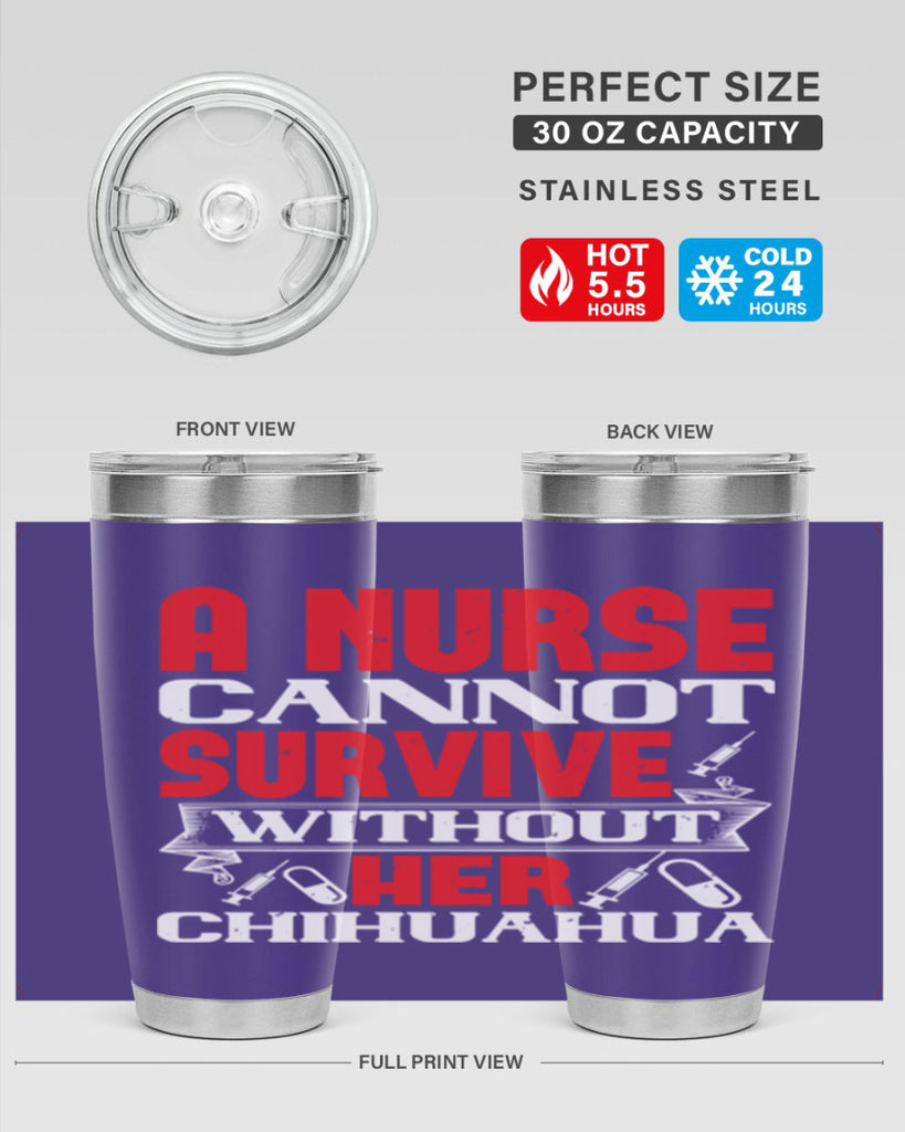 A nurse cannot survive without her chihuahua Style 412#- nurse- tumbler