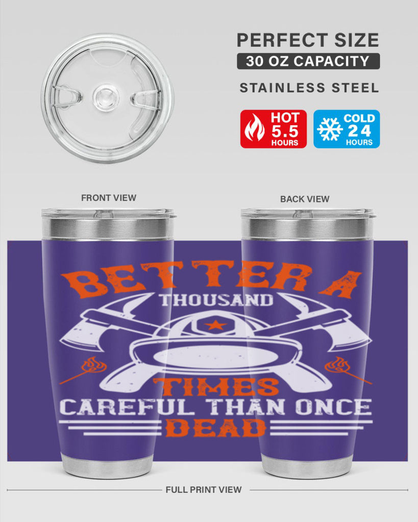 Better a thousand times careful than once dead Style 90#- fire fighter- tumbler