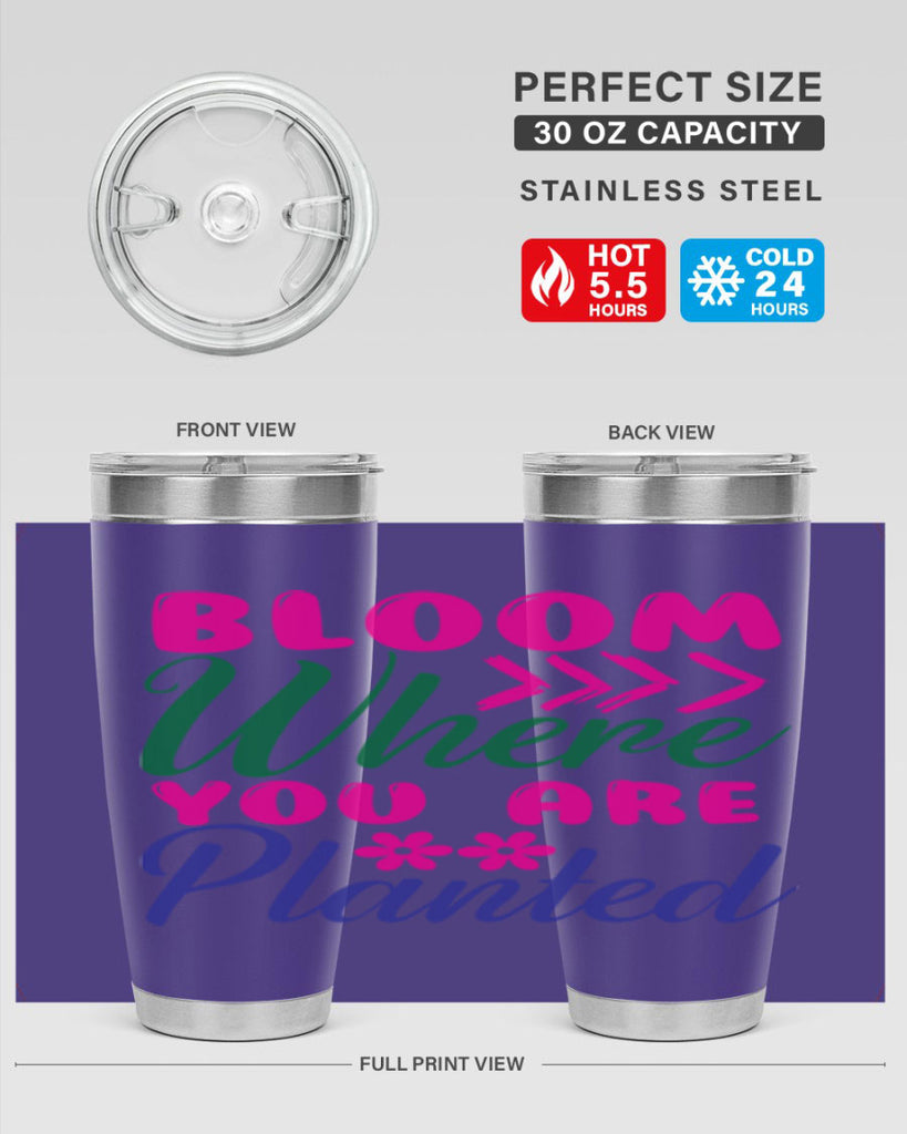Bloom Where You Are Planted 74#- spring- Tumbler
