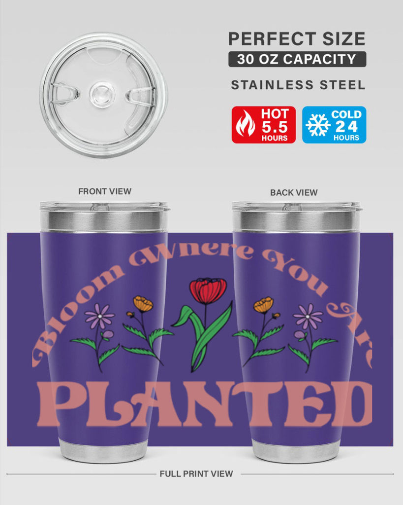 Bloom Where You Are Planted 87#- spring- Tumbler