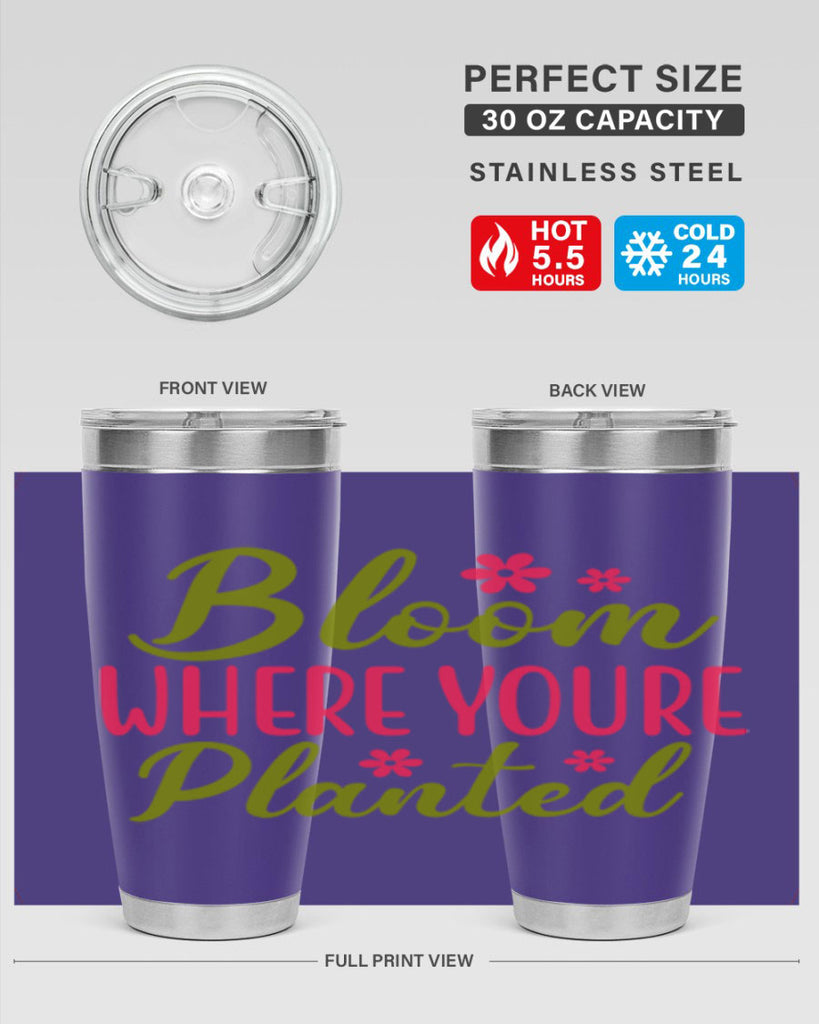Bloom Where Youre Planted 79#- spring- Tumbler