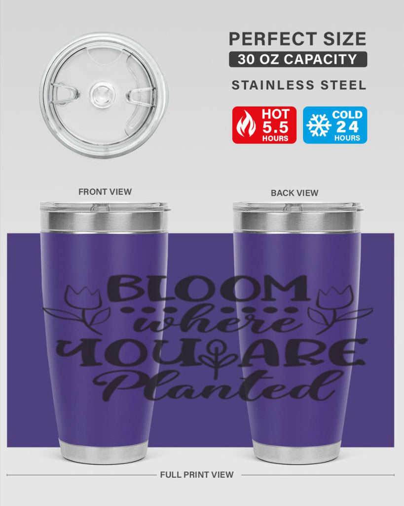 Bloom where you are planted 73#- spring- Tumbler