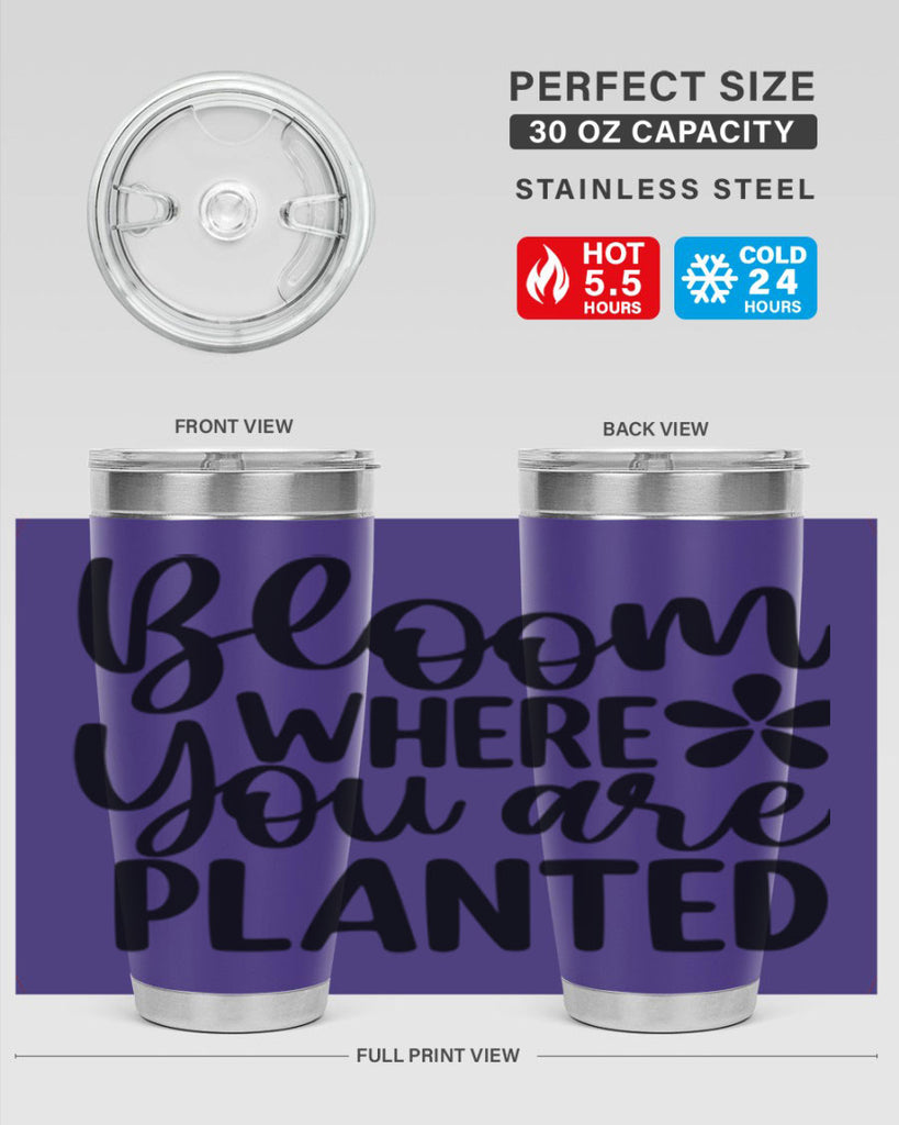 Bloom where you are planted 84#- spring- Tumbler