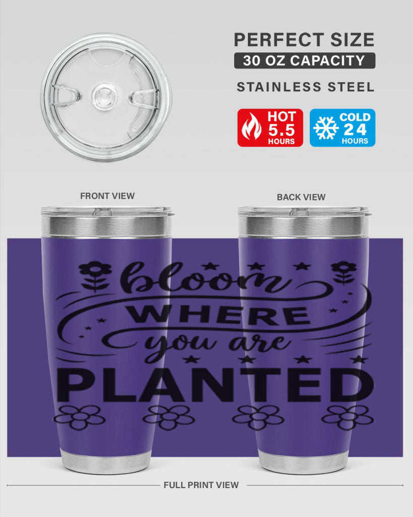 Bloom where you are planted 85#- spring- Tumbler